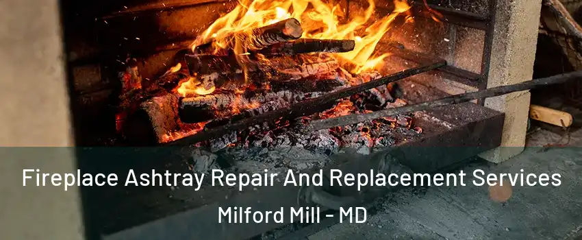  Fireplace Ashtray Repair And Replacement Services Milford Mill - MD