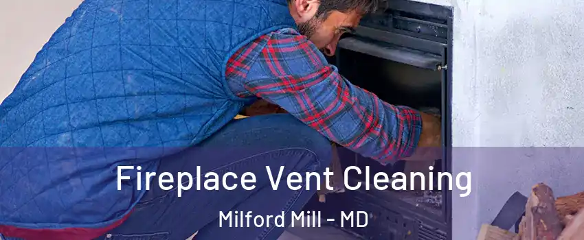  Fireplace Vent Cleaning Milford Mill - MD