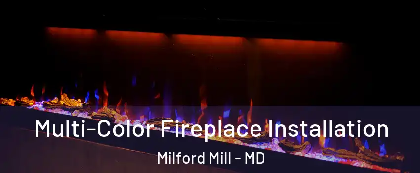  Multi-Color Fireplace Installation Milford Mill - MD
