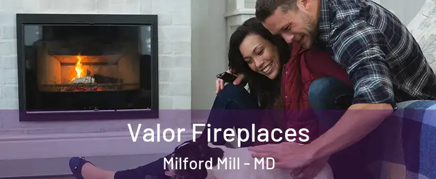  Valor Fireplaces Milford Mill - MD